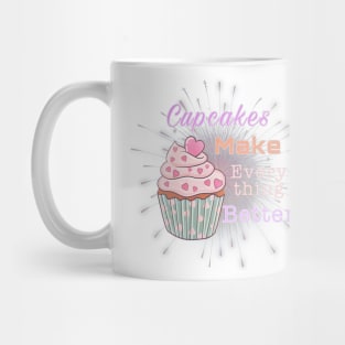 cupcakes make everything better Mug